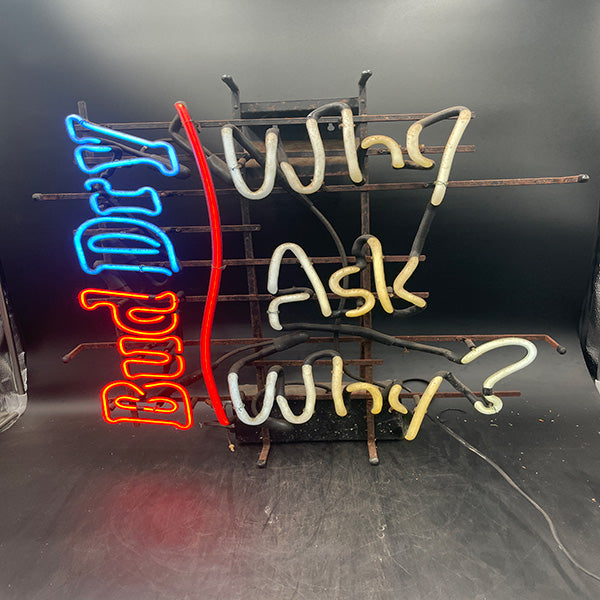 Bud Dry "Why Ask Why?" Neon Sign